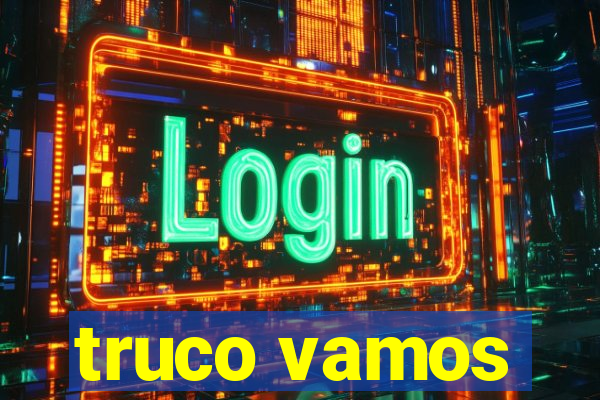 truco vamos